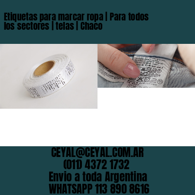 Etiquetas para marcar ropa | Para todos los sectores | telas | Chaco