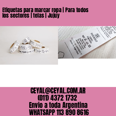 Etiquetas para marcar ropa | Para todos los sectores | telas | Jujuy