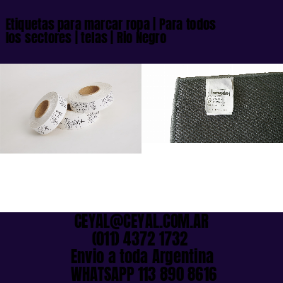 Etiquetas para marcar ropa | Para todos los sectores | telas | Rio Negro