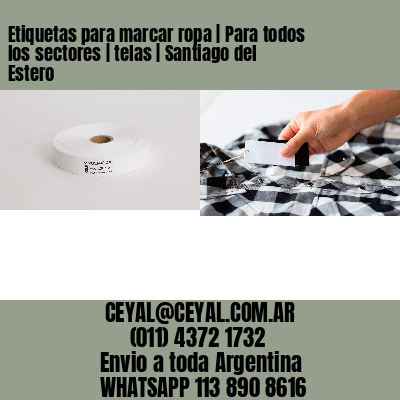 Etiquetas para marcar ropa | Para todos los sectores | telas | Santiago del Estero