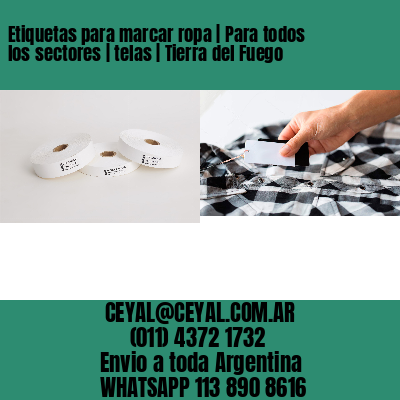 Etiquetas para marcar ropa | Para todos los sectores | telas | Tierra del Fuego
