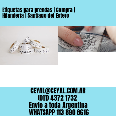 Etiquetas para prendas | Compra | Hilandería | Santiago del Estero