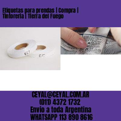 Etiquetas para prendas | Compra | Tintoreria | Tierra del Fuego