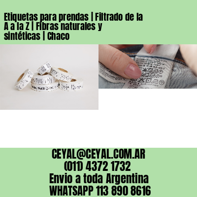 Etiquetas para prendas | Filtrado de la A a la Z | Fibras naturales y sintéticas | Chaco