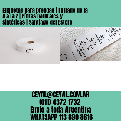 Etiquetas para prendas | Filtrado de la A a la Z | Fibras naturales y sintéticas | Santiago del Estero