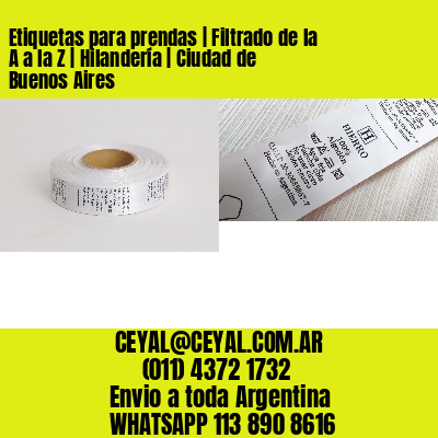 Etiquetas para prendas | Filtrado de la A a la Z | Hilandería | Ciudad de Buenos Aires
