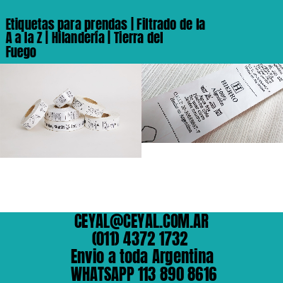 Etiquetas para prendas | Filtrado de la A a la Z | Hilandería | Tierra del Fuego
