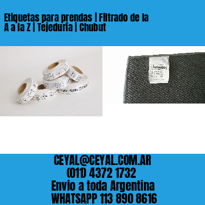 Etiquetas para prendas | Filtrado de la A a la Z | Tejeduría | Chubut