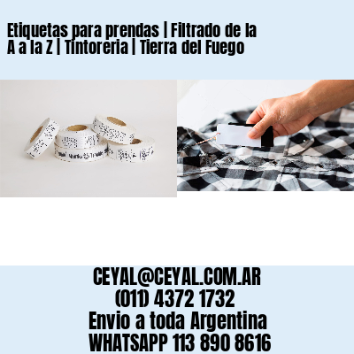 Etiquetas para prendas | Filtrado de la A a la Z | Tintoreria | Tierra del Fuego