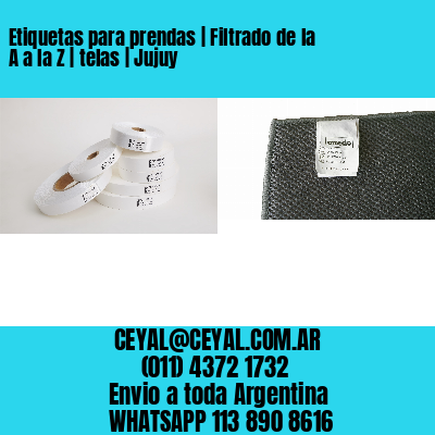 Etiquetas para prendas | Filtrado de la A a la Z | telas | Jujuy