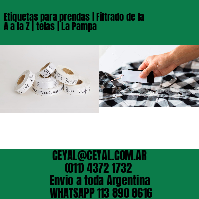 Etiquetas para prendas | Filtrado de la A a la Z | telas | La Pampa