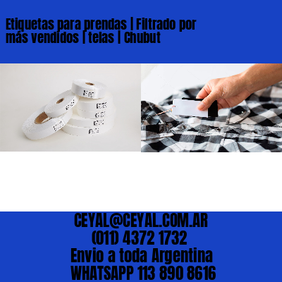 Etiquetas para prendas | Filtrado por más vendidos | telas | Chubut