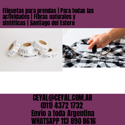 Etiquetas para prendas | Para todas las actividades | Fibras naturales y sintéticas | Santiago del Estero