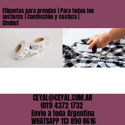 Etiquetas para prendas | Para todos los sectores | Confección y costura | Chubut