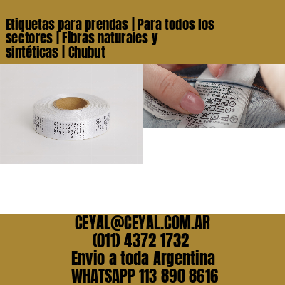 Etiquetas para prendas | Para todos los sectores | Fibras naturales y sintéticas | Chubut