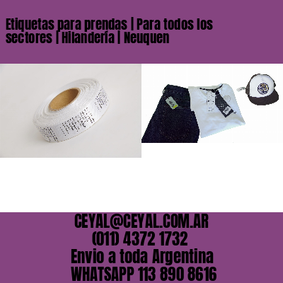 Etiquetas para prendas | Para todos los sectores | Hilandería | Neuquen