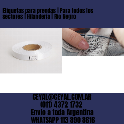 Etiquetas para prendas | Para todos los sectores | Hilandería | Rio Negro
