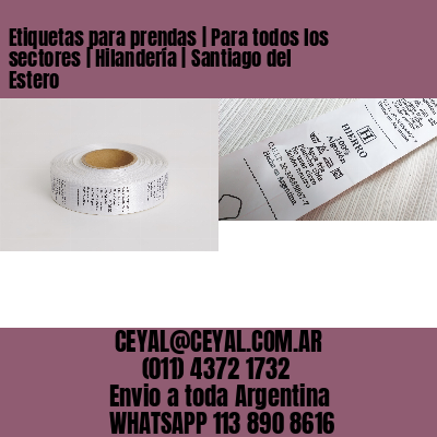 Etiquetas para prendas | Para todos los sectores | Hilandería | Santiago del Estero