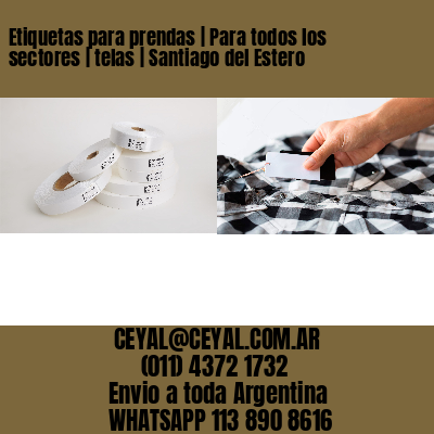 Etiquetas para prendas | Para todos los sectores | telas | Santiago del Estero