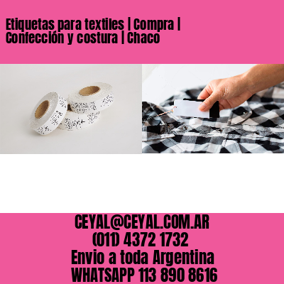 Etiquetas para textiles | Compra | Confección y costura | Chaco