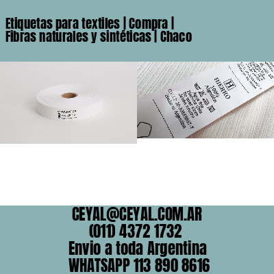 Etiquetas para textiles | Compra | Fibras naturales y sintéticas | Chaco