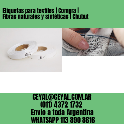 Etiquetas para textiles | Compra | Fibras naturales y sintéticas | Chubut