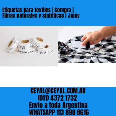 Etiquetas para textiles | Compra | Fibras naturales y sintéticas | Jujuy