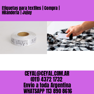 Etiquetas para textiles | Compra | Hilandería | Jujuy