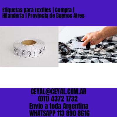 Etiquetas para textiles | Compra | Hilandería | Provincia de Buenos Aires