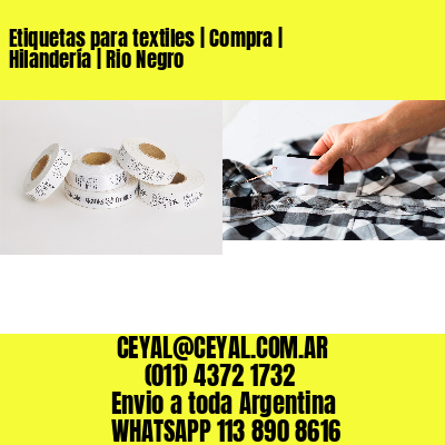 Etiquetas para textiles | Compra | Hilandería | Rio Negro