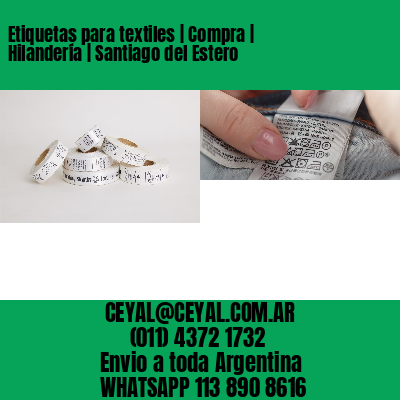 Etiquetas para textiles | Compra | Hilandería | Santiago del Estero