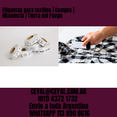 Etiquetas para textiles | Compra | Hilandería | Tierra del Fuego