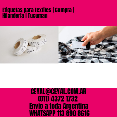 Etiquetas para textiles | Compra | Hilandería | Tucuman