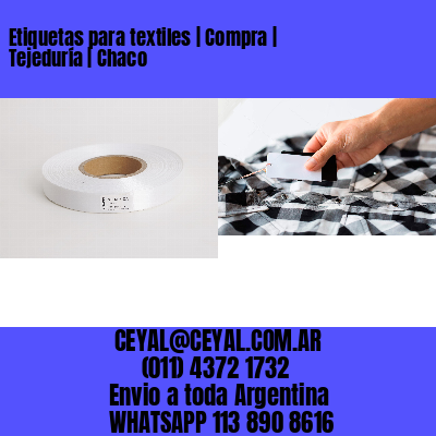 Etiquetas para textiles | Compra | Tejeduría | Chaco