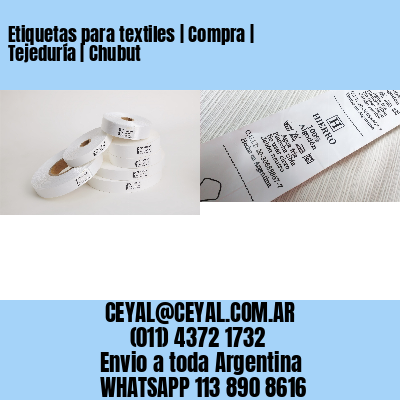 Etiquetas para textiles | Compra | Tejeduría | Chubut