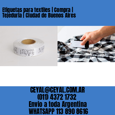 Etiquetas para textiles | Compra | Tejeduría | Ciudad de Buenos Aires