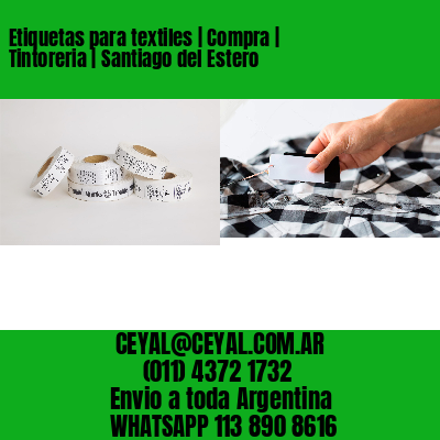 Etiquetas para textiles | Compra | Tintoreria | Santiago del Estero