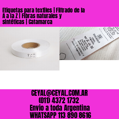 Etiquetas para textiles | Filtrado de la A a la Z | Fibras naturales y sintéticas | Catamarca