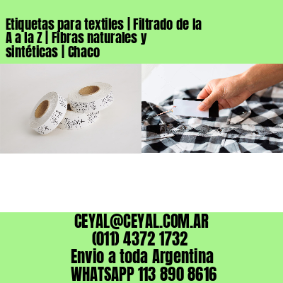 Etiquetas para textiles | Filtrado de la A a la Z | Fibras naturales y sintéticas | Chaco