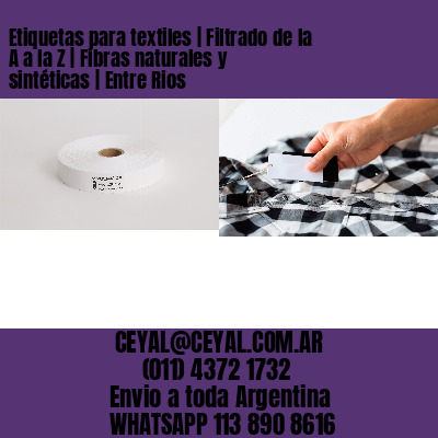 Etiquetas para textiles | Filtrado de la A a la Z | Fibras naturales y sintéticas | Entre Rios