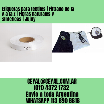 Etiquetas para textiles | Filtrado de la A a la Z | Fibras naturales y sintéticas | Jujuy