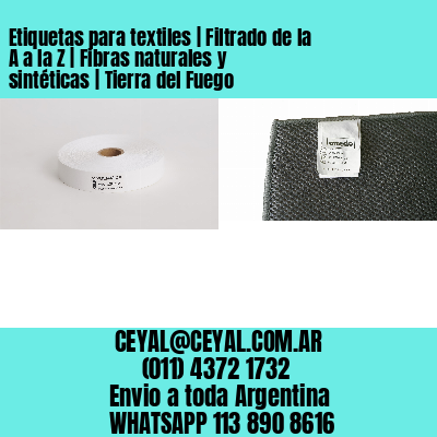 Etiquetas para textiles | Filtrado de la A a la Z | Fibras naturales y sintéticas | Tierra del Fuego