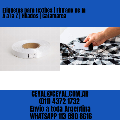 Etiquetas para textiles | Filtrado de la A a la Z | Hilados | Catamarca