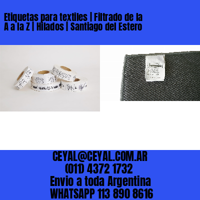 Etiquetas para textiles | Filtrado de la A a la Z | Hilados | Santiago del Estero