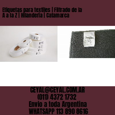 Etiquetas para textiles | Filtrado de la A a la Z | Hilandería | Catamarca