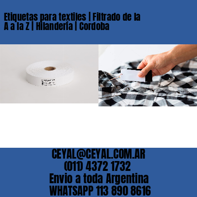 Etiquetas para textiles | Filtrado de la A a la Z | Hilandería | Cordoba