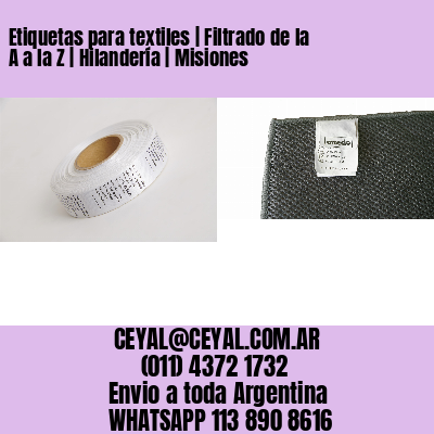 Etiquetas para textiles | Filtrado de la A a la Z | Hilandería | Misiones