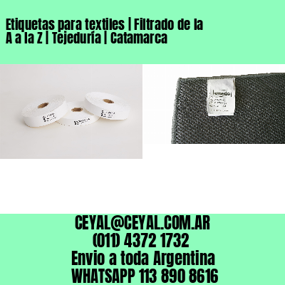 Etiquetas para textiles | Filtrado de la A a la Z | Tejeduría | Catamarca
