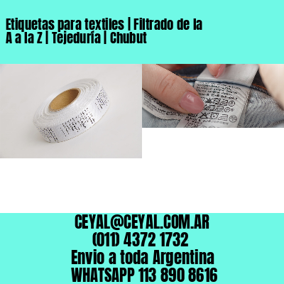 Etiquetas para textiles | Filtrado de la A a la Z | Tejeduría | Chubut