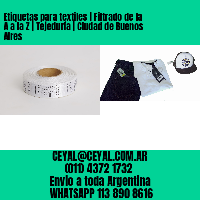 Etiquetas para textiles | Filtrado de la A a la Z | Tejeduría | Ciudad de Buenos Aires